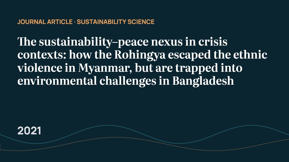 The sustainability–peace nexus in crisis contexts: how the Rohingya escaped the ethnic violence in Myanmar, but are trapped into environmental challenges in Bangladesh